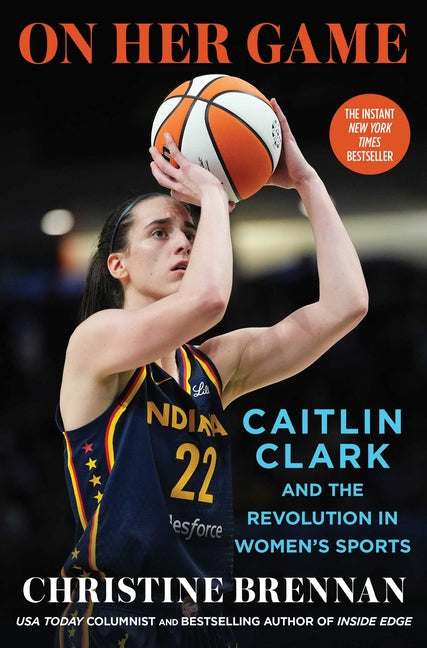 On Her Game: Caitlin Clark and the Revolution in Women's Sports Scribner Book Company