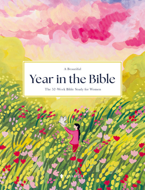 A Beautiful Year in the Bible: The 52-Week Bible Study for Women (Hc) Alabaster