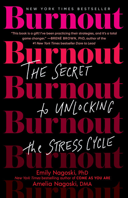 Burnout: The Secret to Unlocking the Stress Cycle Ballantine Books