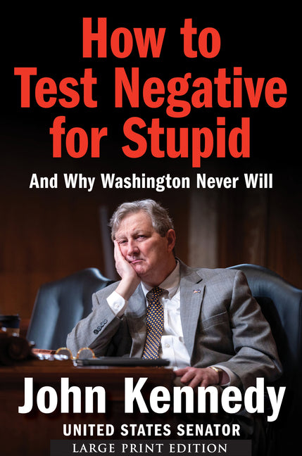 How to Test Negative for Stupid: And Why Washington Never Will Harper Large Print