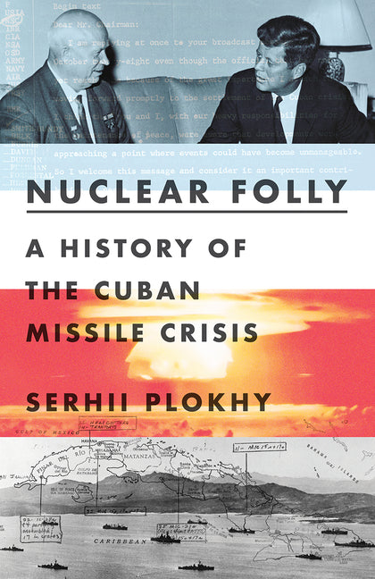 Nuclear Folly: A History of the Cuban Missile Crisis W. W. Norton & Company