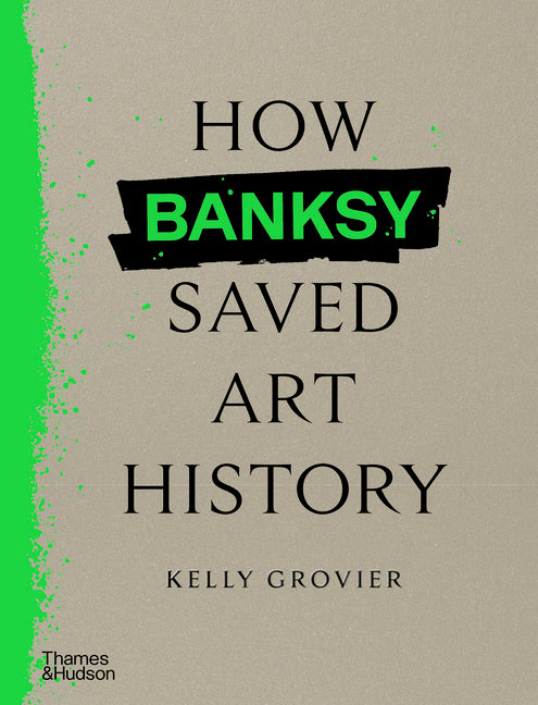 How Banksy Saved Art History Thames & Hudson
