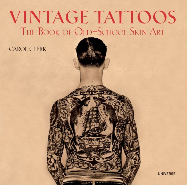 Vintage Tattoos: The Book of Old-School Skin Art Rizzoli Universe