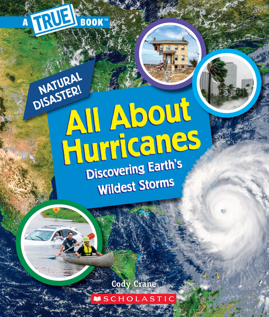 All about Hurricanes (a True Book: Natural Disasters) C. Press/F. Watts Trade