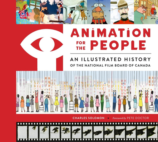 Animation for the People: An Illustrated History of the National Film Board of Canada