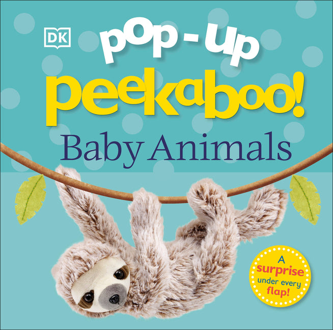 Pop-Up Peekaboo! Baby Animals: A Surprise Under Every Flap! DK Publishing (Dorling Kindersley)