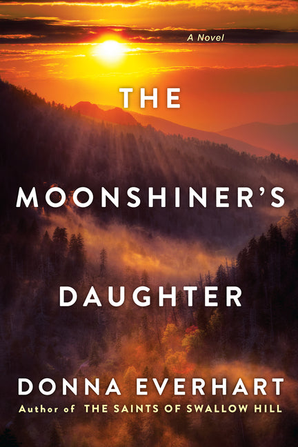 The Moonshiner's Daughter: A Southern Coming-Of-Age Saga of Family and Loyalty Kensington Publishing Corporation
