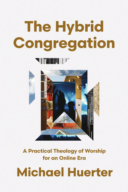 The Hybrid Congregation: A Practical Theology of Worship for an Online Era IVP Academic
