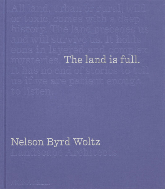 The Land Is Full: Nelson Byrd Woltz Landscape Architects Monacelli Press
