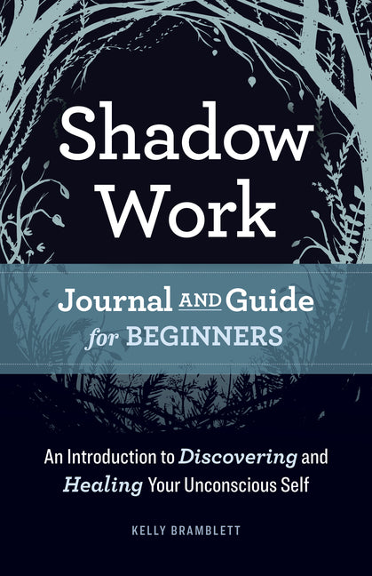 Shadow Work Journal and Guide for Beginners: An Introduction to Discovering and Healing Your Unconscious Self Callisto