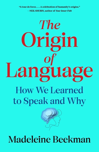 The Origin of Language: How We Learned to Speak and Why Simon & Schuster
