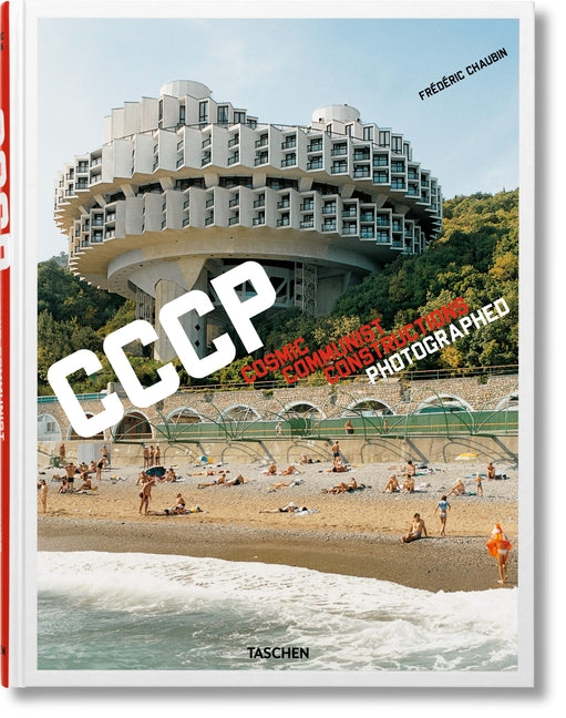 Frédéric Chaubin. Cccp. Cosmic Communist Constructions Photographed Taschen