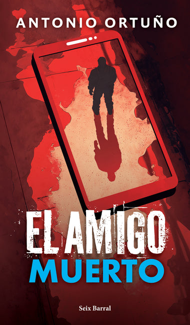 El Amigo Muerto: Novela / The Dead Friend: A Novel Planeta Publishing